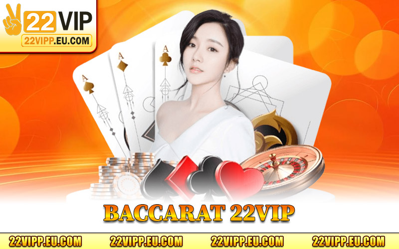 Baccarat 22VIP - Đặt Cược Đẳng Cấp Thắng Lớn Ngay Lập Tức 2 Baccarat 22VIP